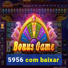 5956 com baixar